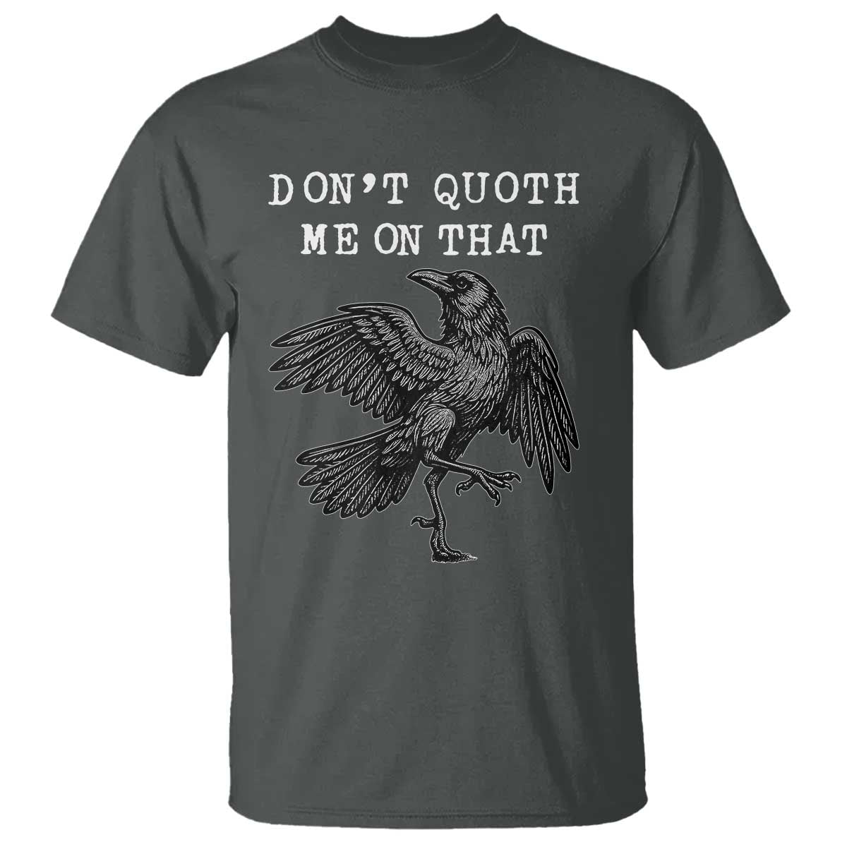 Funny Literary T Shirt Do Not Quoth Me On That TS14 Dark Heather Print Your Wear