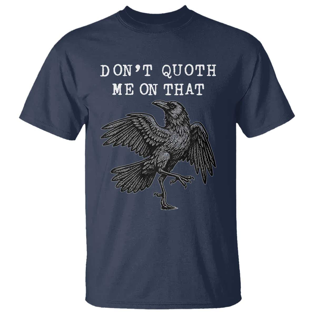 Funny Literary T Shirt Do Not Quoth Me On That TS14 Navy Print Your Wear