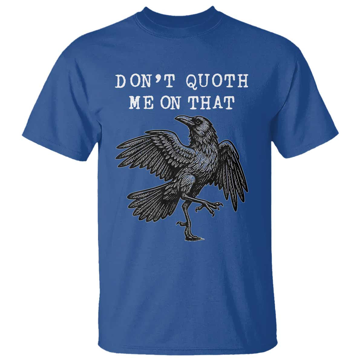 Funny Literary T Shirt Do Not Quoth Me On That TS14 Royal Blue Print Your Wear
