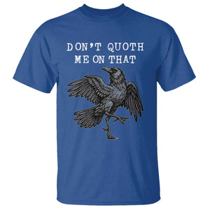 Funny Literary T Shirt Do Not Quoth Me On That TS14 Royal Blue Print Your Wear