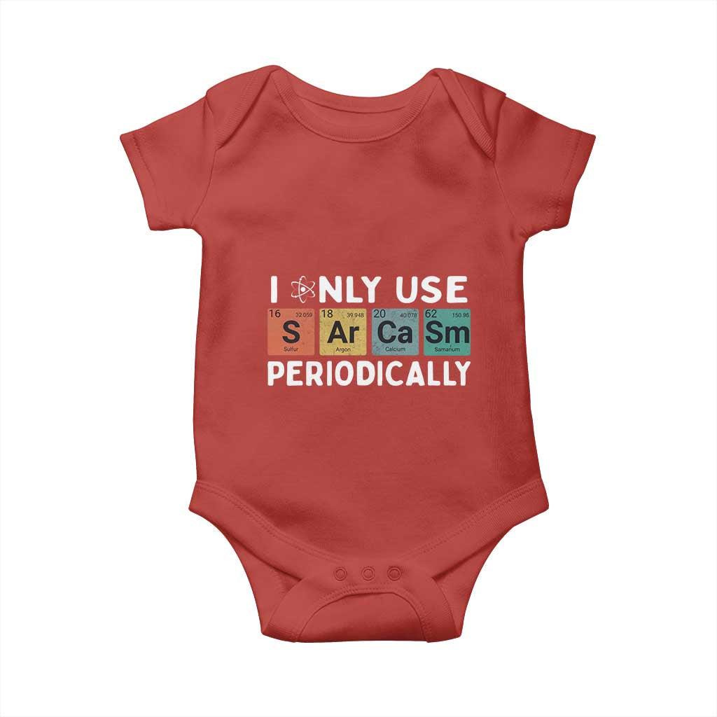 Funny Chemistry Sarcastic Baby Onesie I Only Use Sarcasm Periodically TS14 Red Print Your Wear