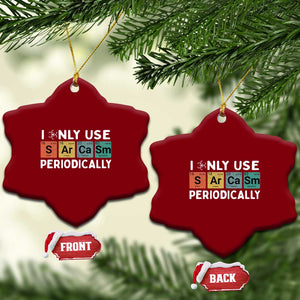 Funny Chemistry Sarcastic Ceramic Ornament I Only Use Sarcasm Periodically TS14 Print Your Wear