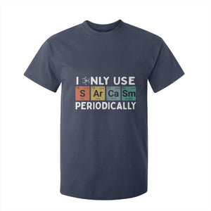 Funny Chemistry Sarcastic T Shirt For Kid I Only Use Sarcasm Periodically TS14 Navy Print Your Wear