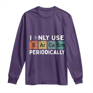 Funny Chemistry Sarcastic Long Sleeve Shirt I Only Use Sarcasm Periodically TS14 Purple Print Your Wear