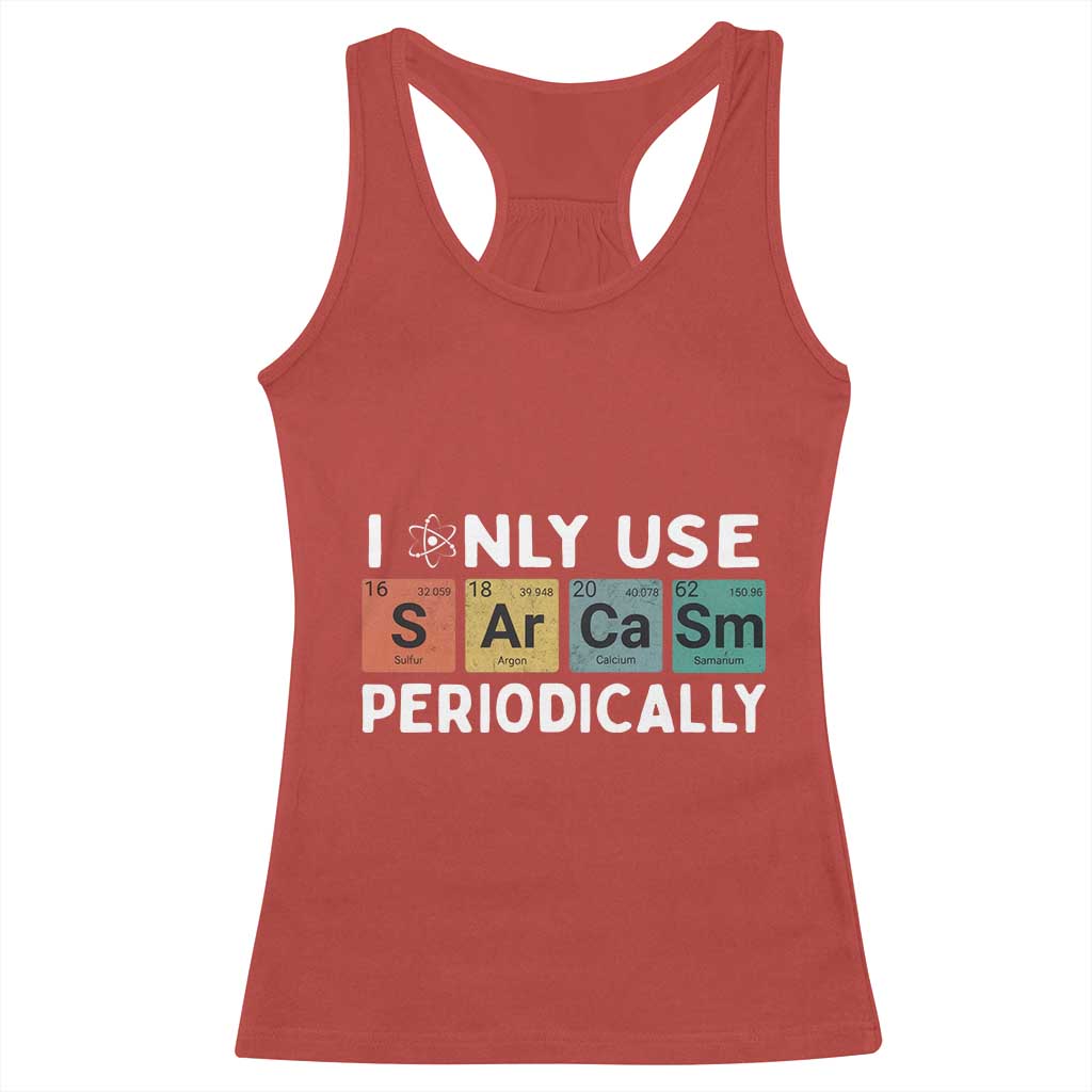 Funny Chemistry Sarcastic Racerback Tank Top I Only Use Sarcasm Periodically TS14 Red Print Your Wear