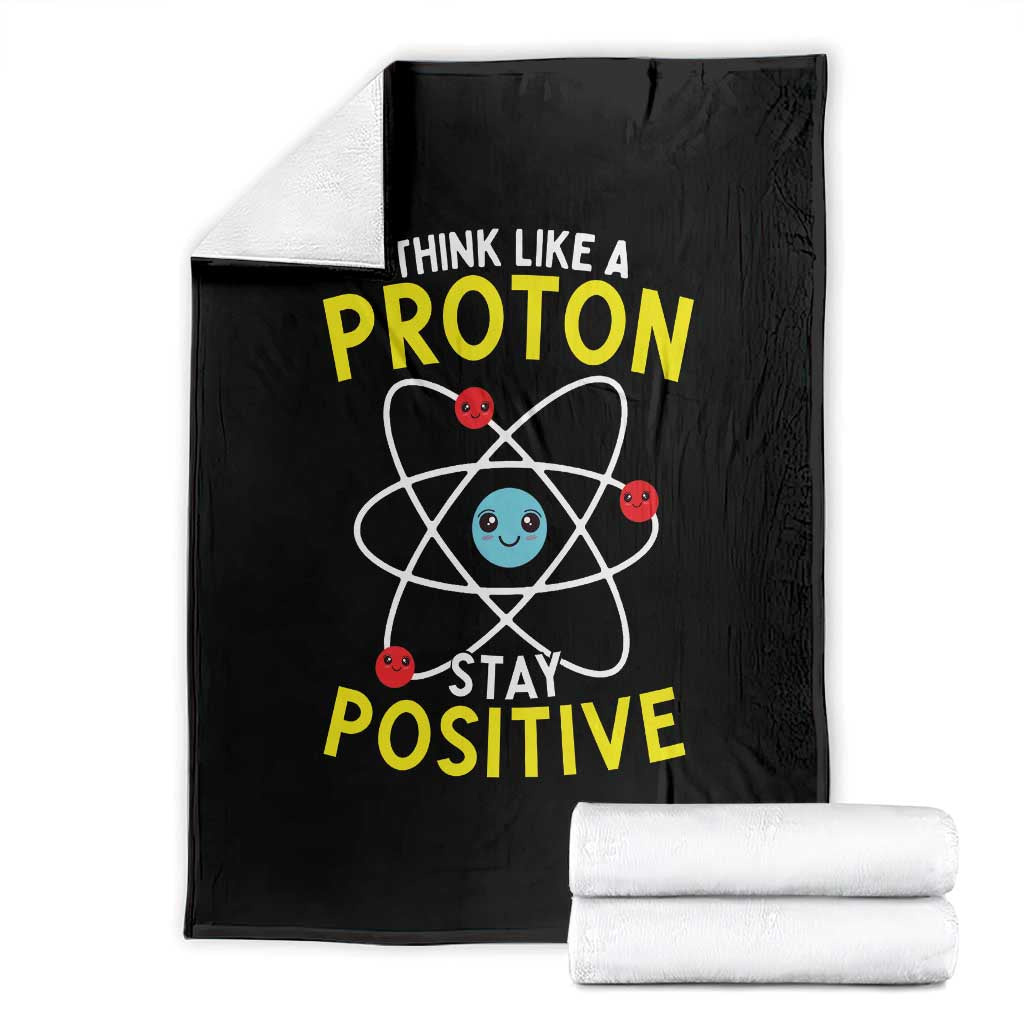 Think Like A Proton Stay Positive Throw Blanket Funny Science TS14 Black Print Your Wear