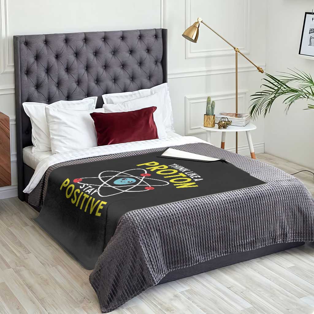 Think Like A Proton Stay Positive Throw Blanket Funny Science TS14 Print Your Wear