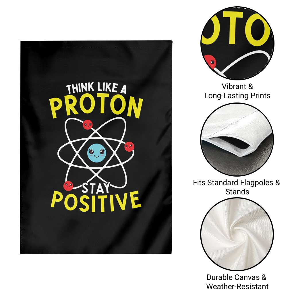 Think Like A Proton Stay Positive Garden Flag Funny Science TS14 Print Your Wear