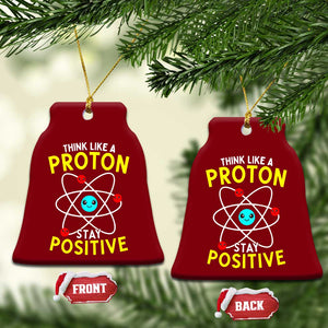 Think Like A Proton Stay Positive Ceramic Ornament Funny Science TS14 Print Your Wear