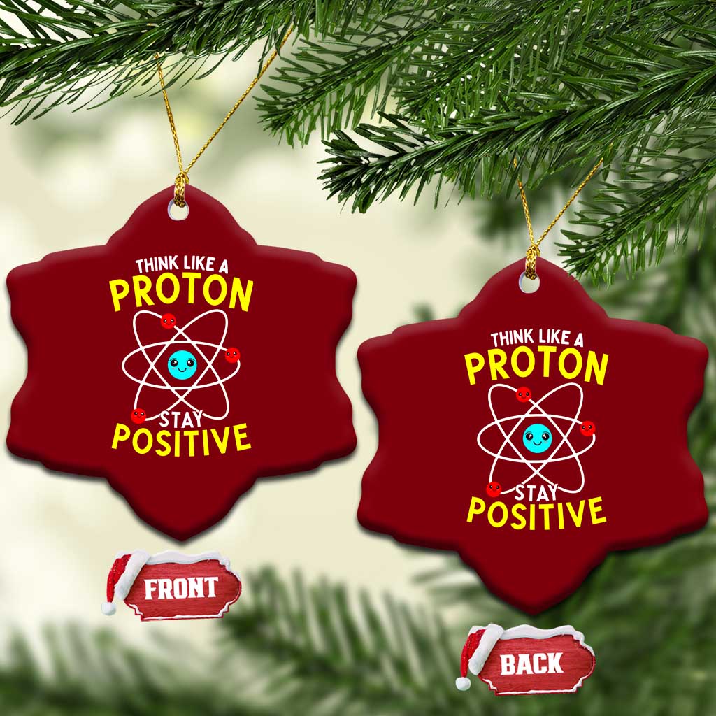 Think Like A Proton Stay Positive Ceramic Ornament Funny Science TS14 Print Your Wear