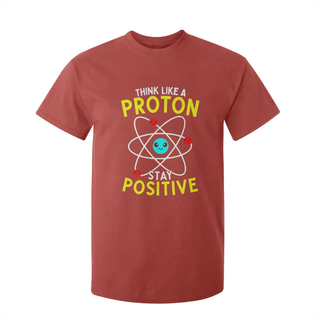 Think Like A Proton Stay Positive T Shirt For Kid Funny Science TS14 Red Print Your Wear