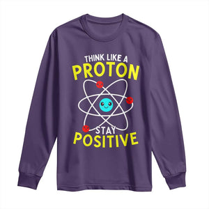 Think Like A Proton Stay Positive Long Sleeve Shirt Funny Science TS14 Purple Print Your Wear