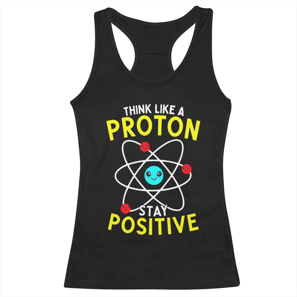 Think Like A Proton Stay Positive Racerback Tank Top Funny Science TS14 Black Print Your Wear