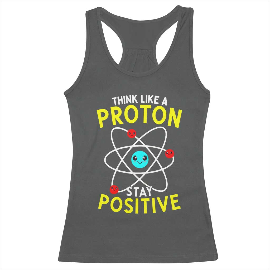 Think Like A Proton Stay Positive Racerback Tank Top Funny Science TS14 Dark Heather Print Your Wear