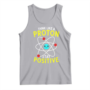 Think Like A Proton Stay Positive Tank Top Funny Science TS14 Athletic Heather Print Your Wear