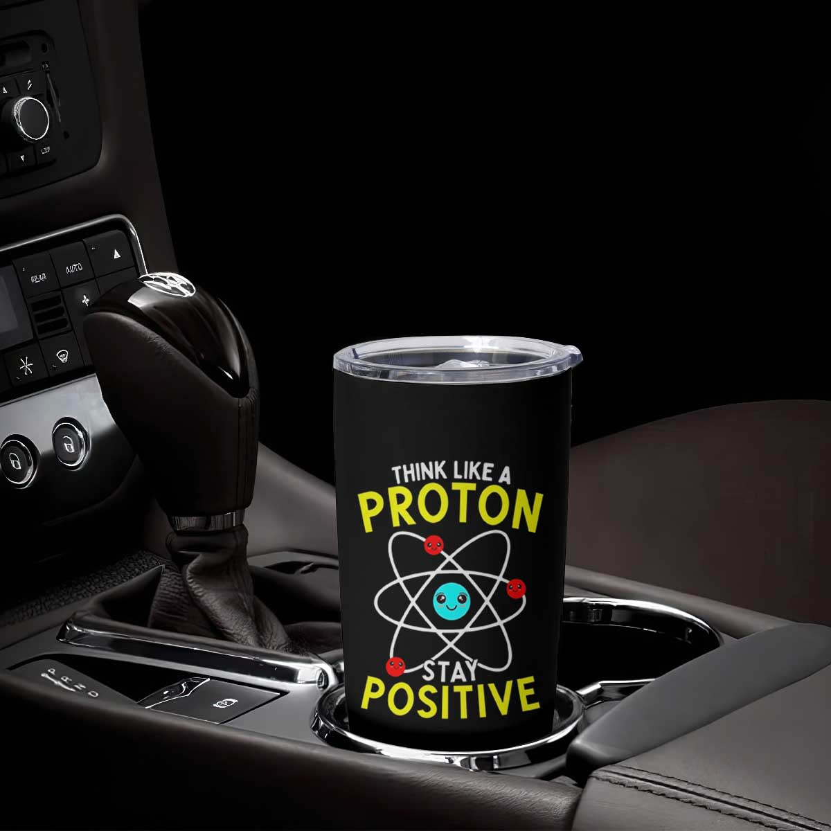 Think Like A Proton Stay Positive Tumbler Cup Funny Science TS14 Print Your Wear