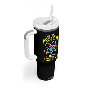 Think Like A Proton Stay Positive Tumbler With Handle Funny Science TS14 Print Your Wear