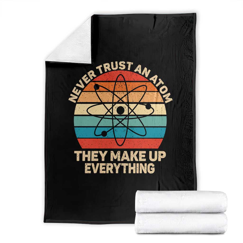 Never Trust An Atom They Make Up Everything Throw Blanket Funny Science TS14 Black Print Your Wear