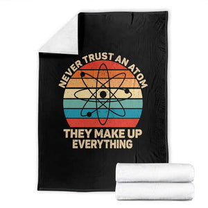 Never Trust An Atom They Make Up Everything Throw Blanket Funny Science TS14 Black Print Your Wear