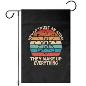 Never Trust An Atom They Make Up Everything Garden Flag Funny Science TS14 Black Print Your Wear