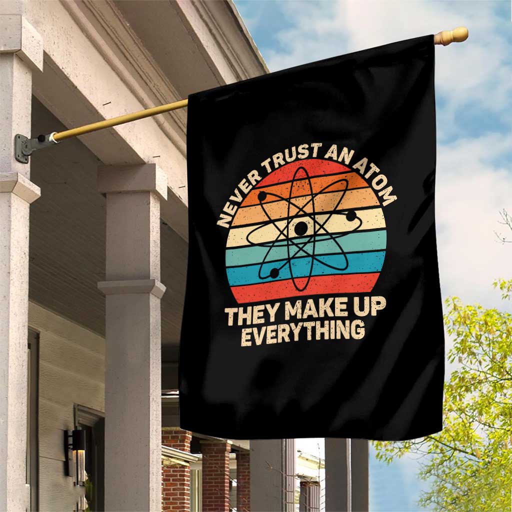 Never Trust An Atom They Make Up Everything Garden Flag Funny Science TS14 Print Your Wear