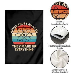 Never Trust An Atom They Make Up Everything Garden Flag Funny Science TS14 Print Your Wear