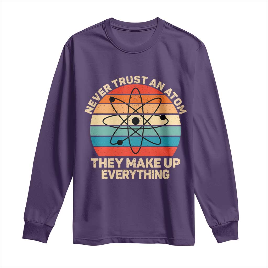 Never Trust An Atom They Make Up Everything Long Sleeve Shirt Funny Science TS14 Purple Print Your Wear