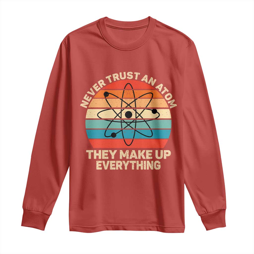 Never Trust An Atom They Make Up Everything Long Sleeve Shirt Funny Science TS14 Red Print Your Wear