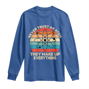 Never Trust An Atom They Make Up Everything Long Sleeve Shirt Funny Science TS14 Royal Blue Print Your Wear
