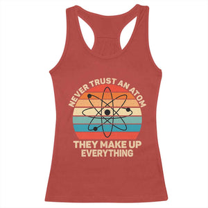 Never Trust An Atom They Make Up Everything Racerback Tank Top Funny Science TS14 Red Print Your Wear