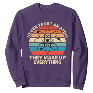 Never Trust An Atom They Make Up Everything Sweatshirt Funny Science TS14 Purple Print Your Wear