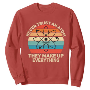 Never Trust An Atom They Make Up Everything Sweatshirt Funny Science TS14 Red Print Your Wear