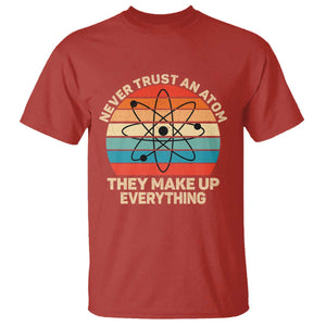 Never Trust An Atom They Make Up Everything T Shirt Funny Science TS14 Red Print Your Wear