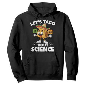 Funny Science Taco Pun Hoodie Let Is Taco Bout Science TS14 Black Print Your Wear