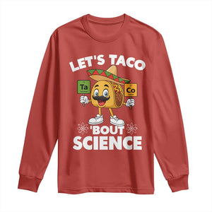 Funny Science Taco Pun Long Sleeve Shirt Let Is Taco Bout Science TS14 Red Print Your Wear