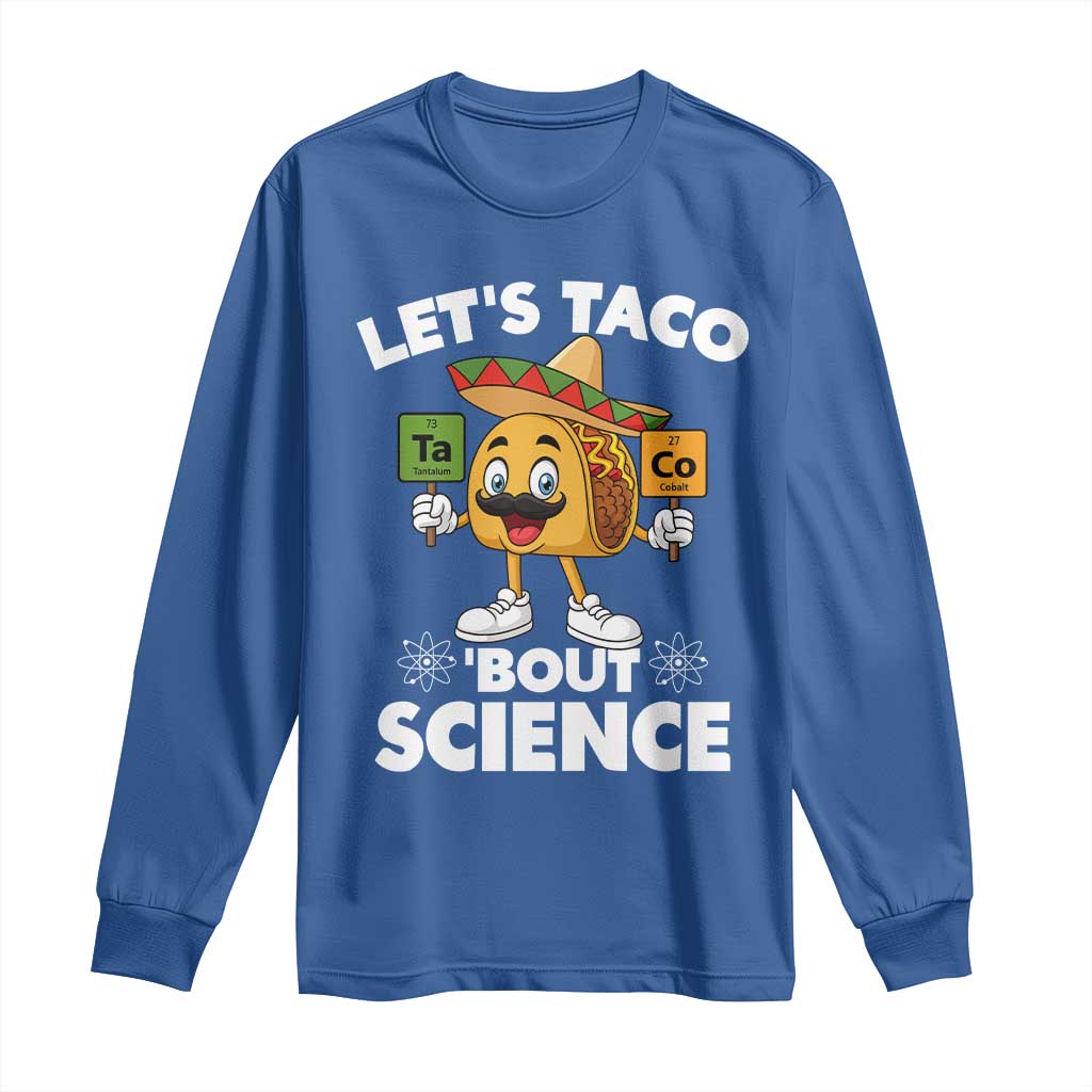 Funny Science Taco Pun Long Sleeve Shirt Let Is Taco Bout Science TS14 Royal Blue Print Your Wear