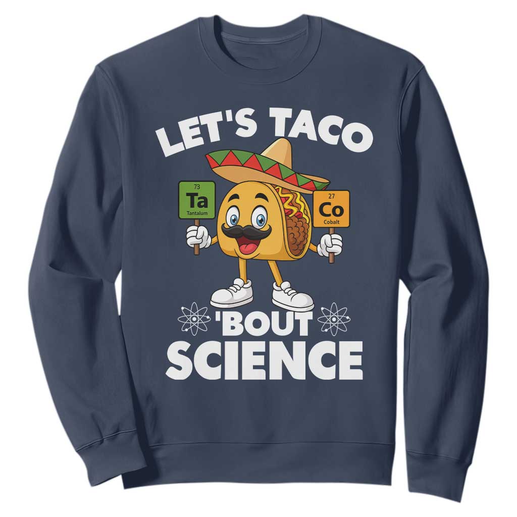 Funny Science Taco Pun Sweatshirt Let Is Taco Bout Science TS14 Navy Print Your Wear