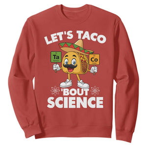 Funny Science Taco Pun Sweatshirt Let Is Taco Bout Science TS14 Red Print Your Wear