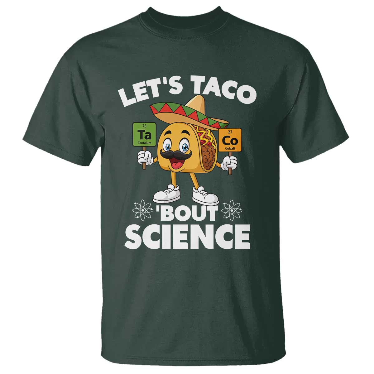 Funny Science Taco Pun T Shirt Let Is Taco Bout Science TS14 Dark Forest Green Print Your Wear