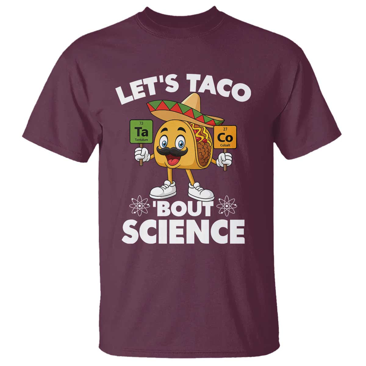 Funny Science Taco Pun T Shirt Let Is Taco Bout Science TS14 Maroon Print Your Wear
