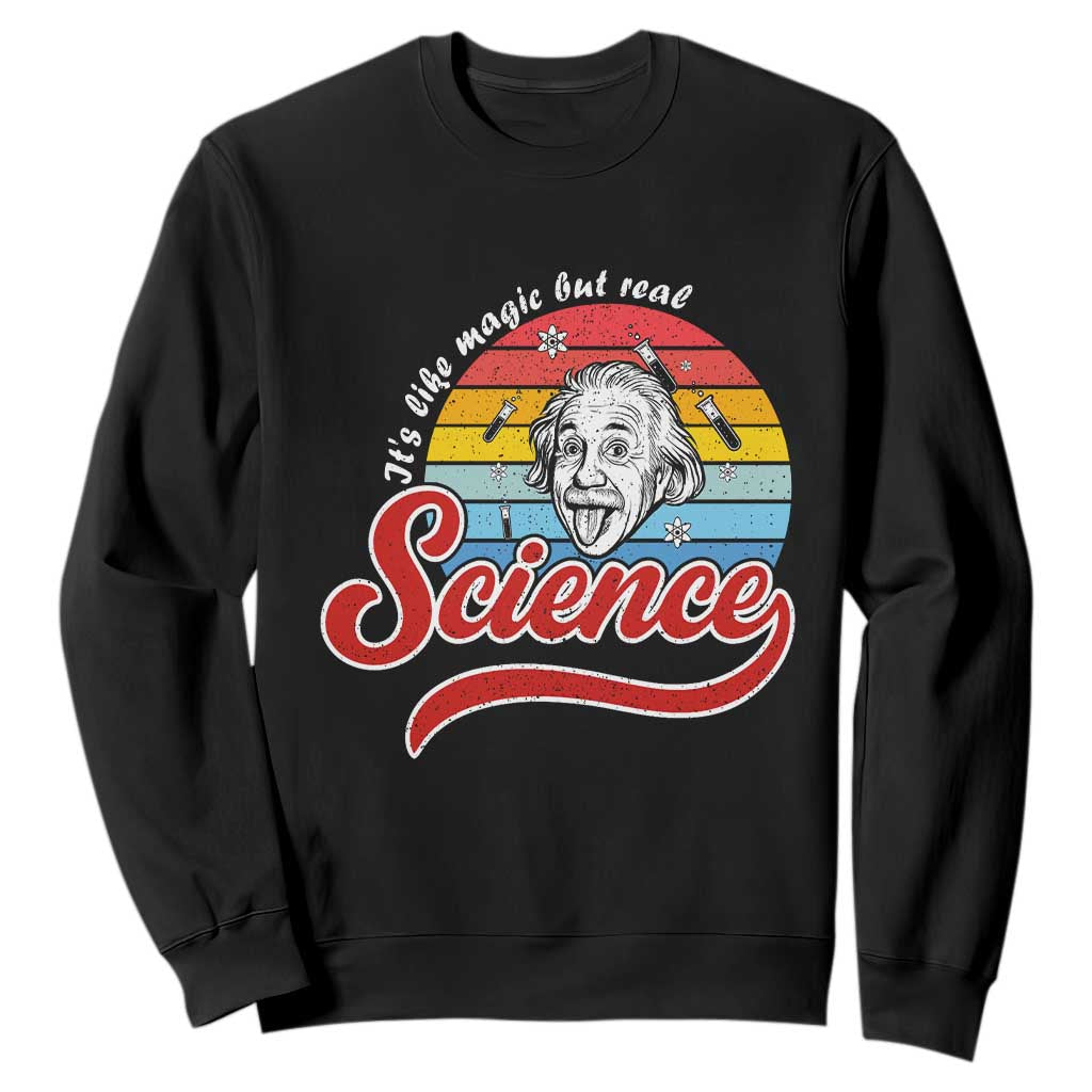 Science It Is Like Magic But Real Sweatshirt Funny Science Teacher TS14 Black Print Your Wear