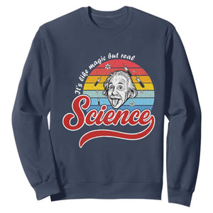 Science It Is Like Magic But Real Sweatshirt Funny Science Teacher TS14 Navy Print Your Wear