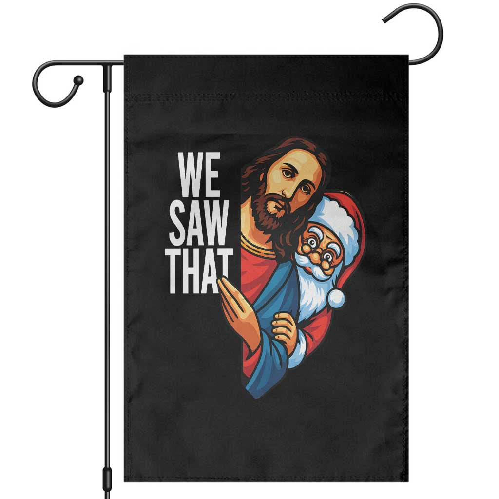 Funny Jesus Santa Meme Garden Flag We Saw That Christmas TS14 Black Print Your Wear