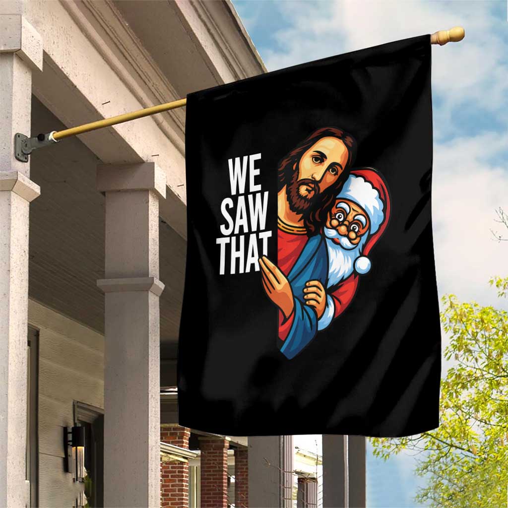 Funny Jesus Santa Meme Garden Flag We Saw That Christmas TS14 Print Your Wear