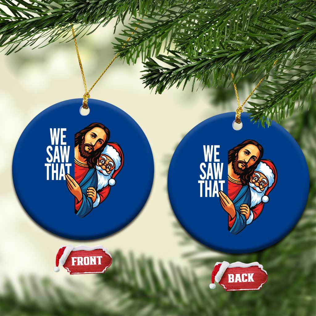 Funny Jesus Santa Meme Ceramic Ornament We Saw That Xmas TS14 1pc Blue Print Your Wear