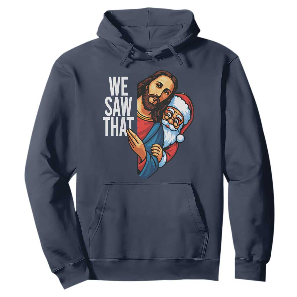 Funny Jesus Santa Meme Hoodie We Saw That Christmas TS14 Navy Print Your Wear