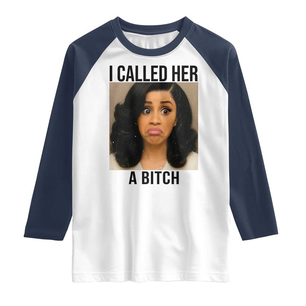 Funny Doll Face Meme Raglan Shirt I Called Her A Bitch TS14 White Navy Print Your Wear