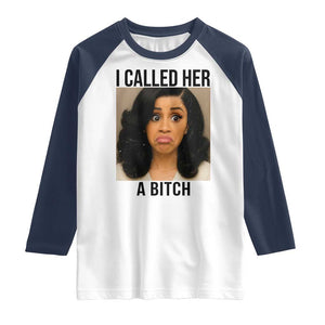 Funny Doll Face Meme Raglan Shirt I Called Her A Bitch TS14 White Navy Print Your Wear