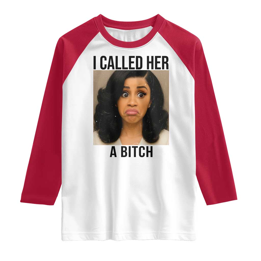 Funny Doll Face Meme Raglan Shirt I Called Her A Bitch TS14 White Red Print Your Wear