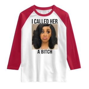 Funny Doll Face Meme Raglan Shirt I Called Her A Bitch TS14 White Red Print Your Wear